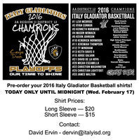 Image: Pre-order your 2016 Italy Gladiator Basketball shirts!
TODAY ONLY UNTIL MIDNIGHT (Wednesday February 17)
Shirt Prices:

	Long Sleeve  —  $20
	Short Sleeve —  $15

Contact:

	David Ervin – dervin@italyisd.org
